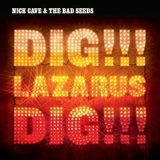 Nick Cave and the Bad Seeds  - Dig, Lazarus, Dig!!!